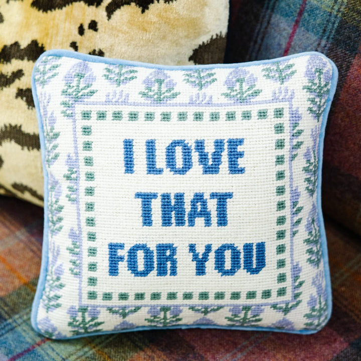 Love That For You Needlepoint Pillow