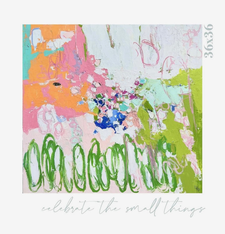 Celebrate the Small Things 36 x 36